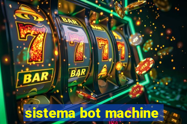 sistema bot machine